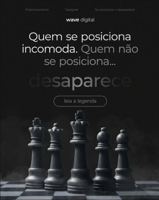 Post da Wave Digital: Quem se posiciona incomoda, quem não se posiciona desaparece